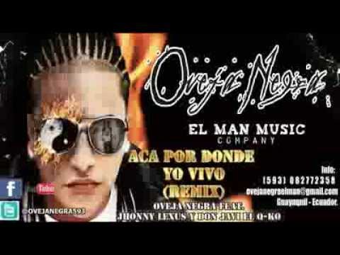 OVEJA NEGRA (L-TRIGUEÑO) ACA POR DONDE VIVO (REMIX) FEAT JHONNY LEXUS Y EL Q-KO