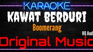 Download lagu Karaoke Kawat Berduri ( Original Music ) HQ Audio - Boomerang mp3