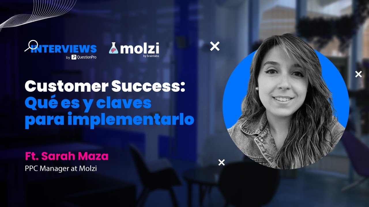 Customer Success: Qué es y claves para implementarlo | Sarah Maza | QuestionPro Interviews