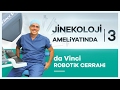 "da Vinci Robotik Cerrahi" Yöntemiyle Jinekoloji Ameliyat Nasıl Yapılır?  - Prof. Dr. Mete Güngör