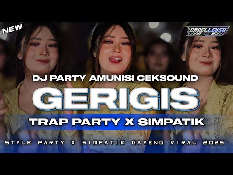 DJ GERIGIS - KARI MANIS KURANG MANIS TAMBAHI GULO || TRAP PARTY SIMPATIK STYLE AMUNISI CEKSOUND 2025