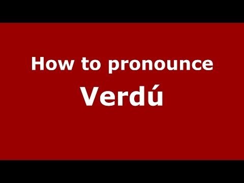 How to pronounce Verdú (Spanish/Spain) - PronounceNames.com