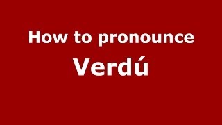 How to pronounce Verdú