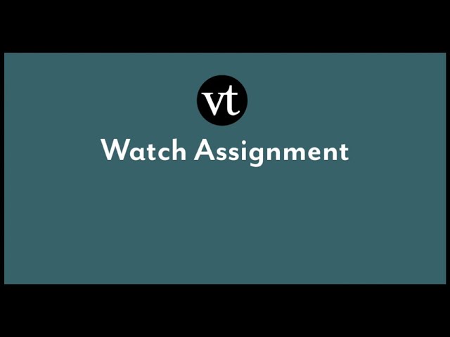 what is assignment watch