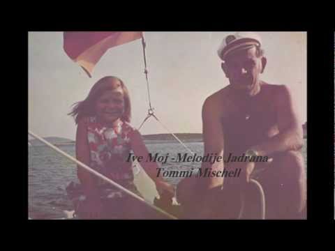 Ive Moj -Melodije Jadrana.wmv-Tommi Mischell