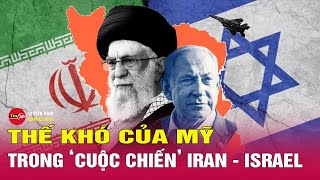 Thế khó của Mỹ trong “cuộc chiến” Iran – Israel | Tin thế giới mới nhất 25/4