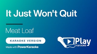 Meat Loaf - It Just Won't Quit - Karaoke 🎤 PlayKaraoke Instrumental