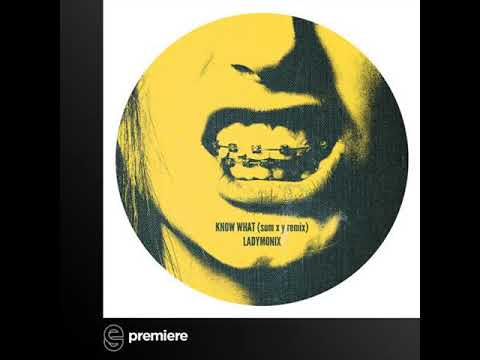 Premiere: LADYMONIX - KNOW WHAT (sum x y Remix)