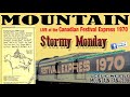 Stormy Monday - MOUNTAIN Live in Canada 1970! Leslie West Corky Laing Felix Pappalardi Steve Knight