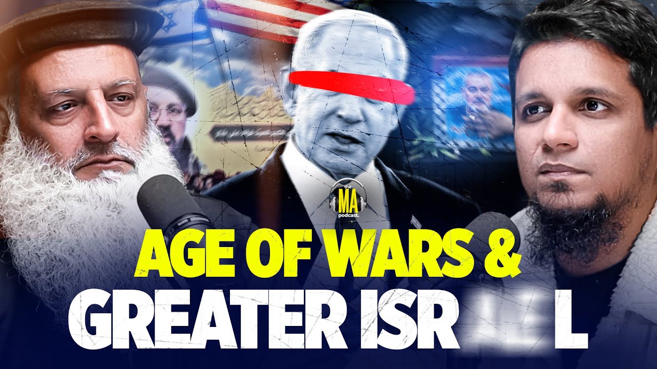 Age of War & Greater Isra*el || The MA Podcast Season 2 Episode 67 || Feat, Dr. Hammad Lakhvi