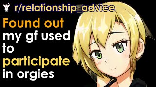 Found out my gf used to participate in orgies