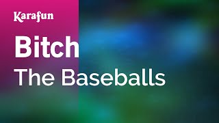 Bitch - The Baseballs | Karaoke Version | KaraFun