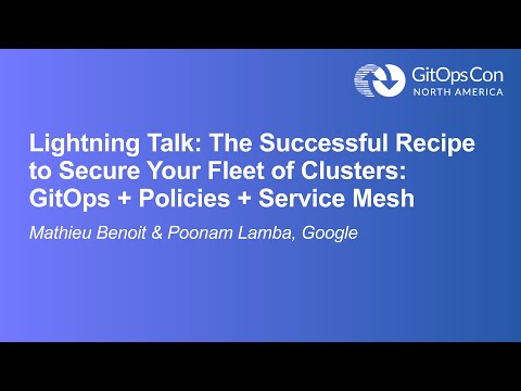 Lightning Talk: The Successful Recipe to Secure Your Fleet of... - Mathieu Benoit & Poonam Lamba