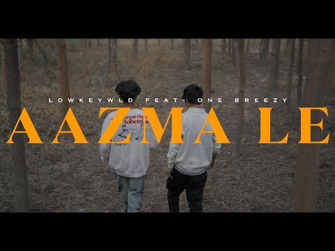 Lowkeywld - Aazma Le Feat One Breezy ( Official Music Video)