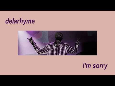 Delarhyme  - I'm Sorry