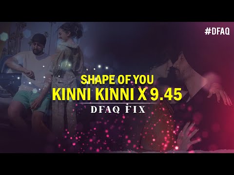 Shape Of You X Kinni Kinni X 9 45 (Dfaq fix) | Diljit Dosanjh | Ed sheeran | Prabh