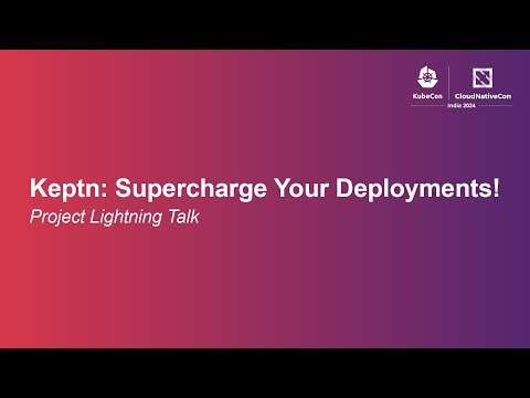 Keptn: Supercharge Your Deployments! | Project Lightning Talk