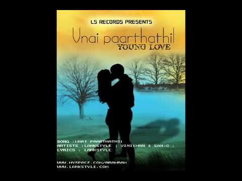 Lankstyle - TAMIL LOVE RAP ( UNAI PAARTHATHIL )Touching Lyrics!!!