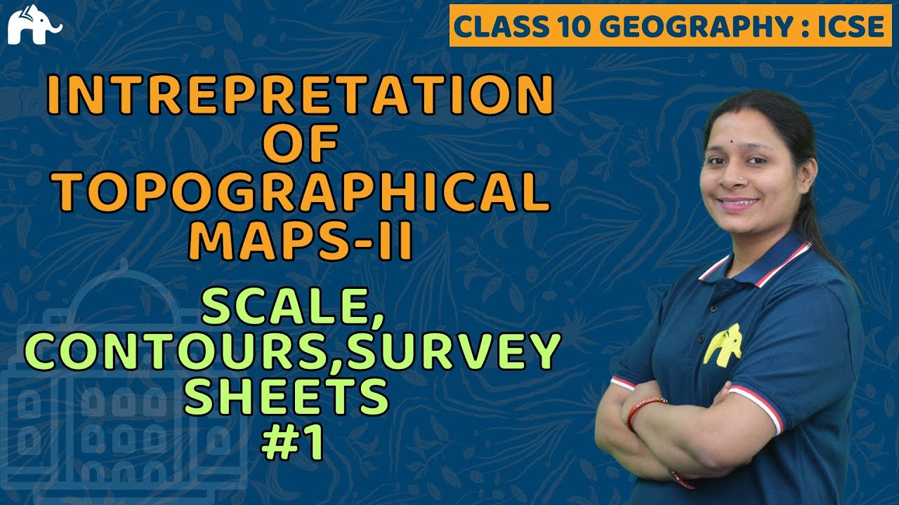 Interpretation of Topographical Maps II Class 10 ICSE Geography Chapter 2| Scale, Contours, Survey#1