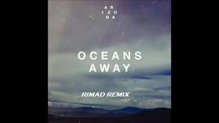 A R I Z O N A - Oceans Away (Rimad Remix)[FREE DOWNLOAD]