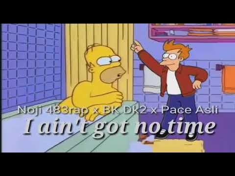 Noji 483 x BK DK2 Gank x Pase AsLi ( I ain't Got No Time )