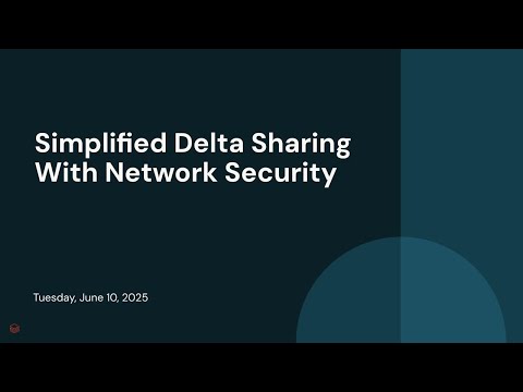 Watch: Simplified Delta Sharing With Network Security