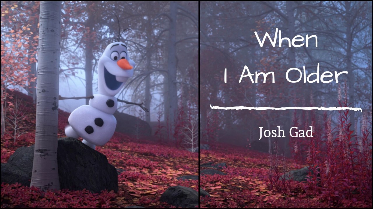 When I Am Older - Josh Gad (Lyrics) (2,24)