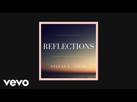Stefan L. Smith - Reflections (AUDIO)
