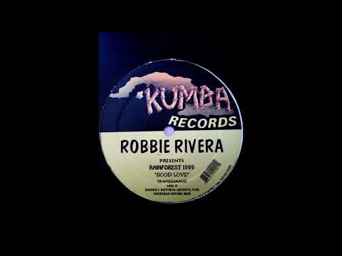 Robbie Rivera Presents Rainforest 1999 - Good Love (Robbie's Pumping Groove Mix)