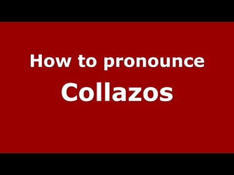 How to pronounce Collazos