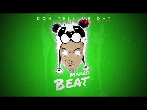 MAKROBEAT - Doh Tell Me Dat | #Mashup