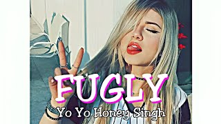 Yeh Fugly Fugly Kya hai - Yo Yo Honey Singh (Slowe