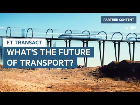 Why does the future of transport matter, and why now? | UBS | FT Transact