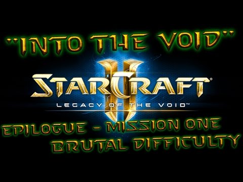 StarCraft II Legacy Of The Void (Epilogue) - #1 - "Into The Void" - Brutal Difficulty