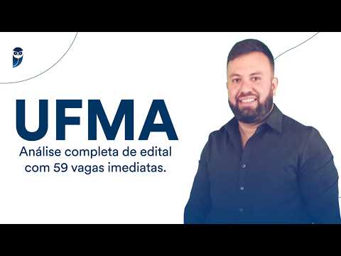 UFMA: Análise completa de edital com 59 vagas imediatas.