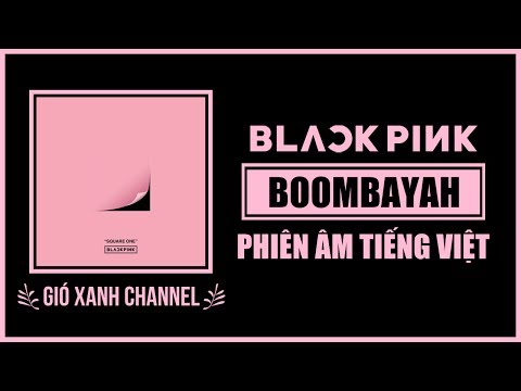 [Phiên âm tiếng Việt] BOOMBAYAH – BLACKPINK