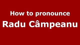 How to pronounce Radu Câmpeanu