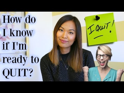 I'm tired of my job. How do I know if I'm ready to quit?