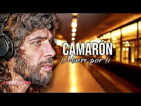 CAMARÓN IA muere por ti