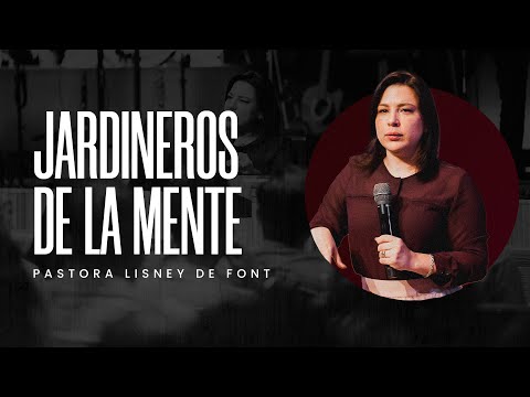 Jardineros de la Mente | Pra. Lisney de Font | 08-13-2025