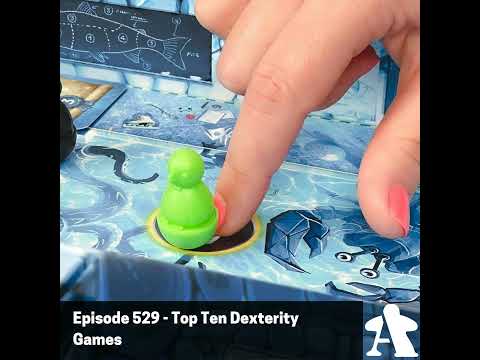 Episode 529 - Top Ten Dexterity Games