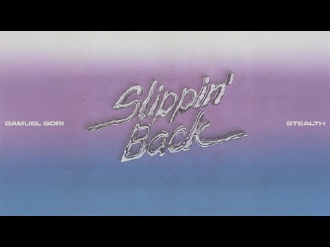 Gamuel Sori x Stealth - Slippin' Back