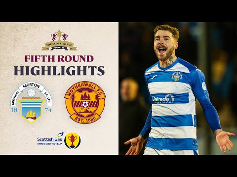 Greenock Morton 2-1 Motherwell | Scottish Gas Men's Scottish Cup Fifth Round Highlights