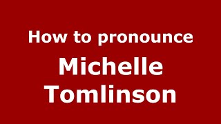 How to pronounce Michelle Tomlinson