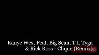 Kanye West Feat. Big Sean, T.I, Tyga &amp; Rick Ross - Clique (Remix)