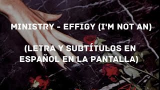 Ministry - Effigy (I&#39;m Not An) (Lyrics/Sub Español) (HD)