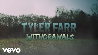 Tyler Farr - Withdrawals (Official Lyric Video)