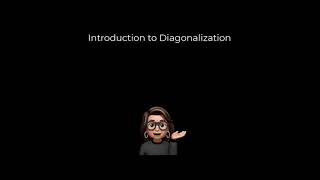 Introduction to Diagonalization