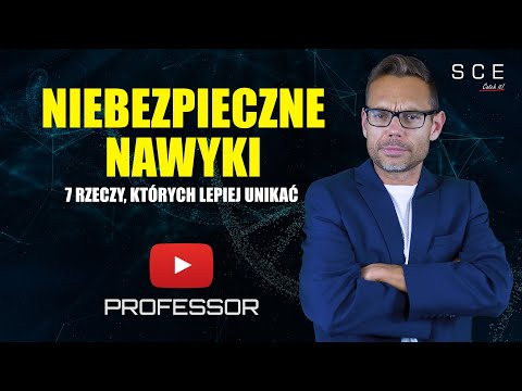 Niebezpieczne nawyki - 7 Rzeczy, Których Lepiej Unikać -  Professor odc. 125