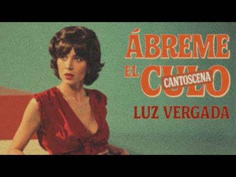 ABREME EL CULO – Luz Vergada (1968) | Cantoscena